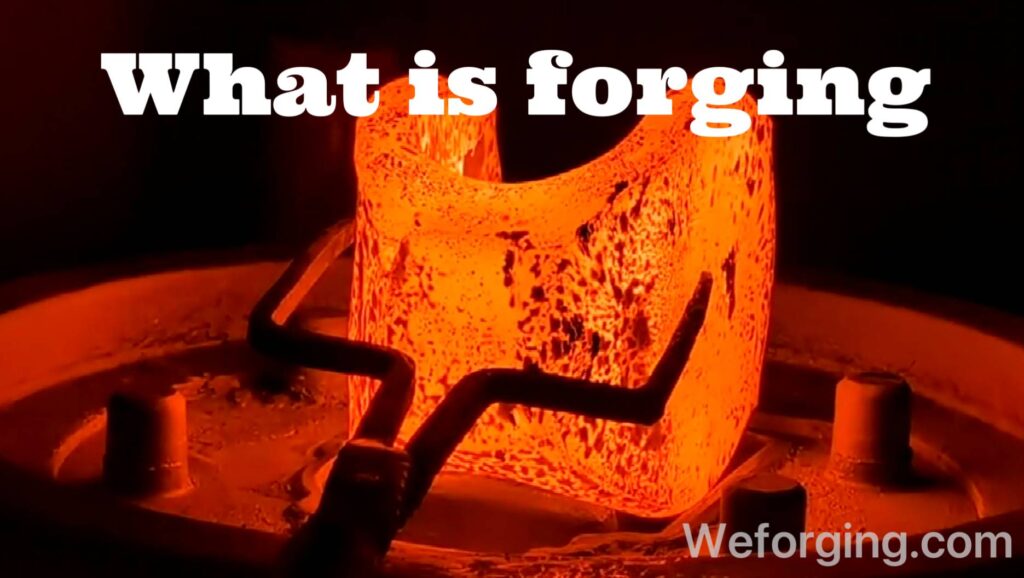 What is forging - hot metal forging process showing heated steel shaped under compressive forces